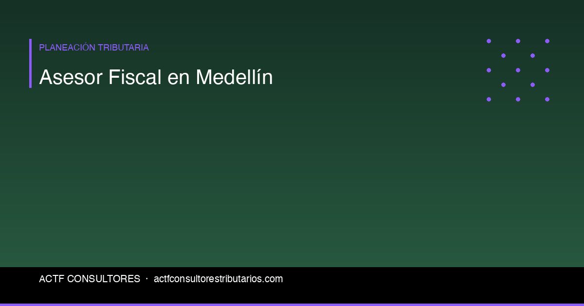 Asesor Fiscal en Medellín: Guía para Empresas y Freelancers