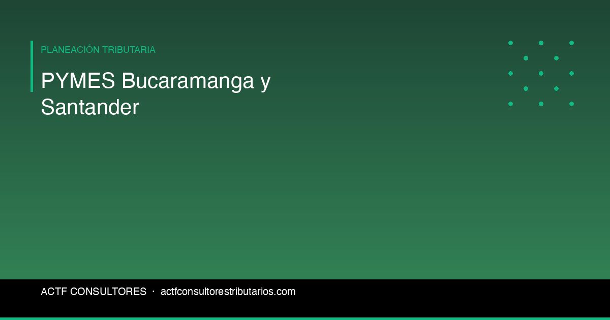 Asesoría Fiscal para PYMES en Bucaramanga y Santander
