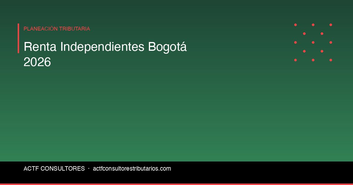 Declaración de Renta para Independientes en Bogotá 2026