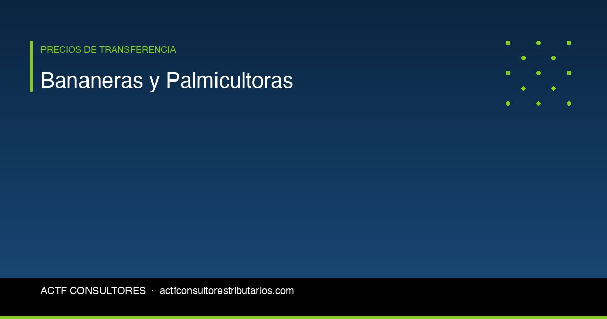 Empresas Bananeras y Palmicultoras: Cumplimiento Tributario