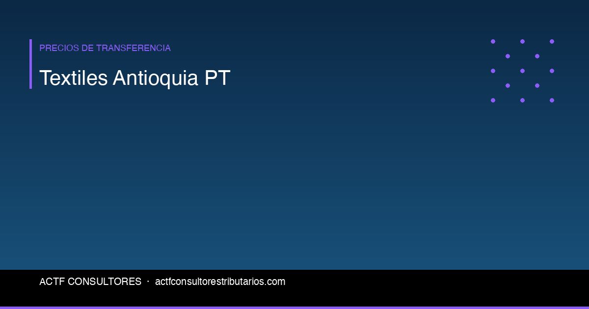 Precios de Transferencia para Empresas Textiles de Antioquia