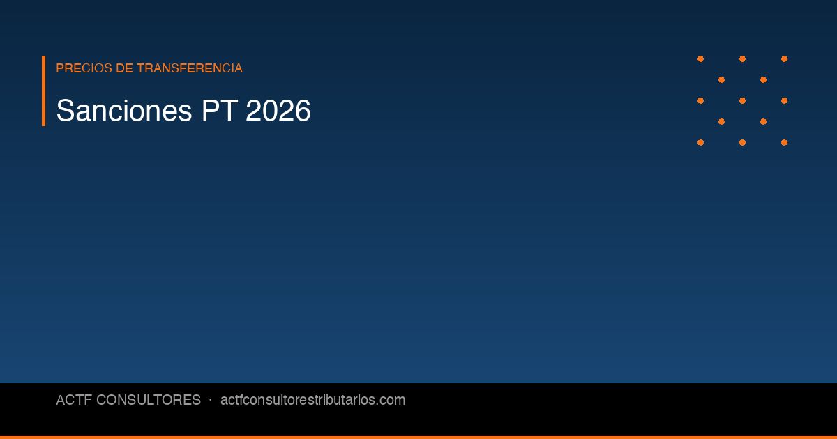 Sanciones por Precios de Transferencia 2026: Montos, Plazos y Cómo Evitarlas