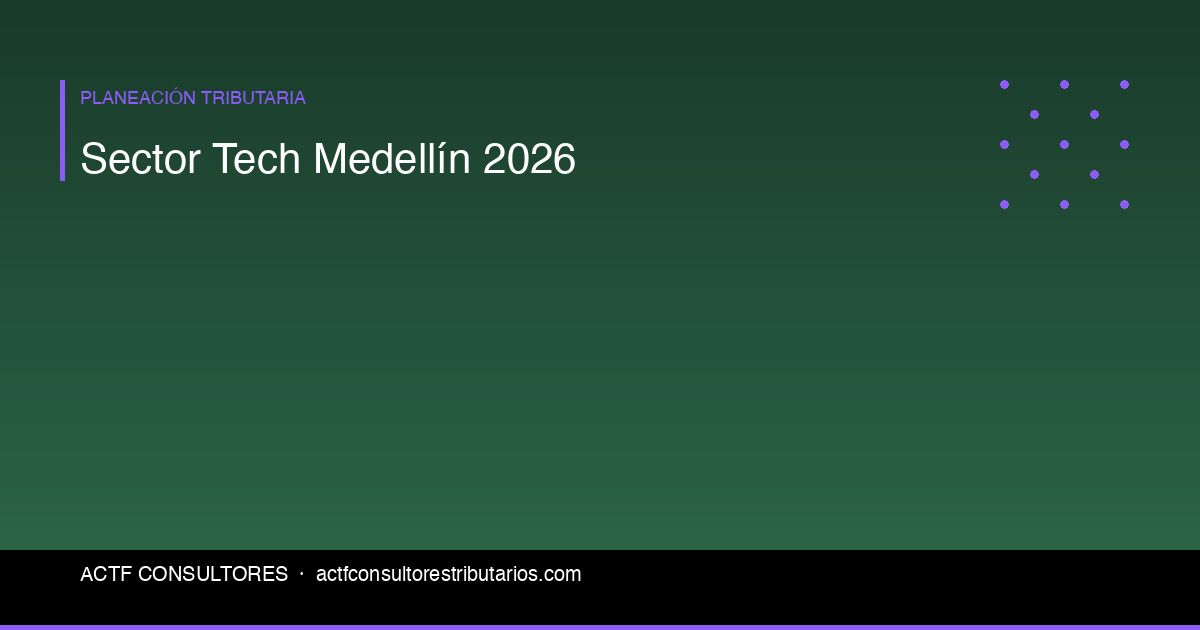 Sector Tecnológico en Medellín: Obligaciones Tributarias 2026